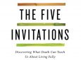 The Five Invitations: Zen Hospice project co-founder Frank Ostaseski on Love, Death, and the Essential habits of mind for a meaningful life